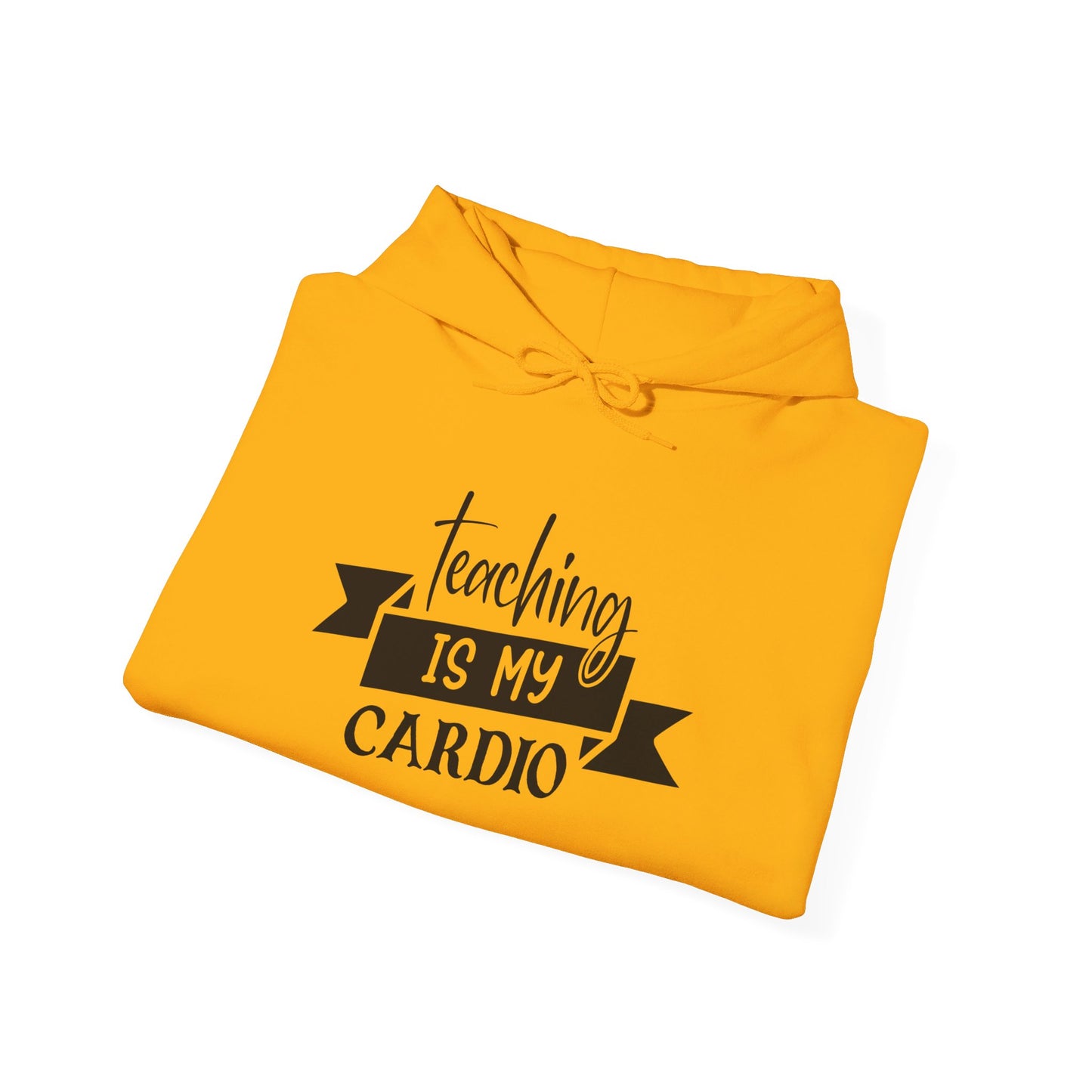 Teaching Is My Cardio - Hooded Sweatshirt