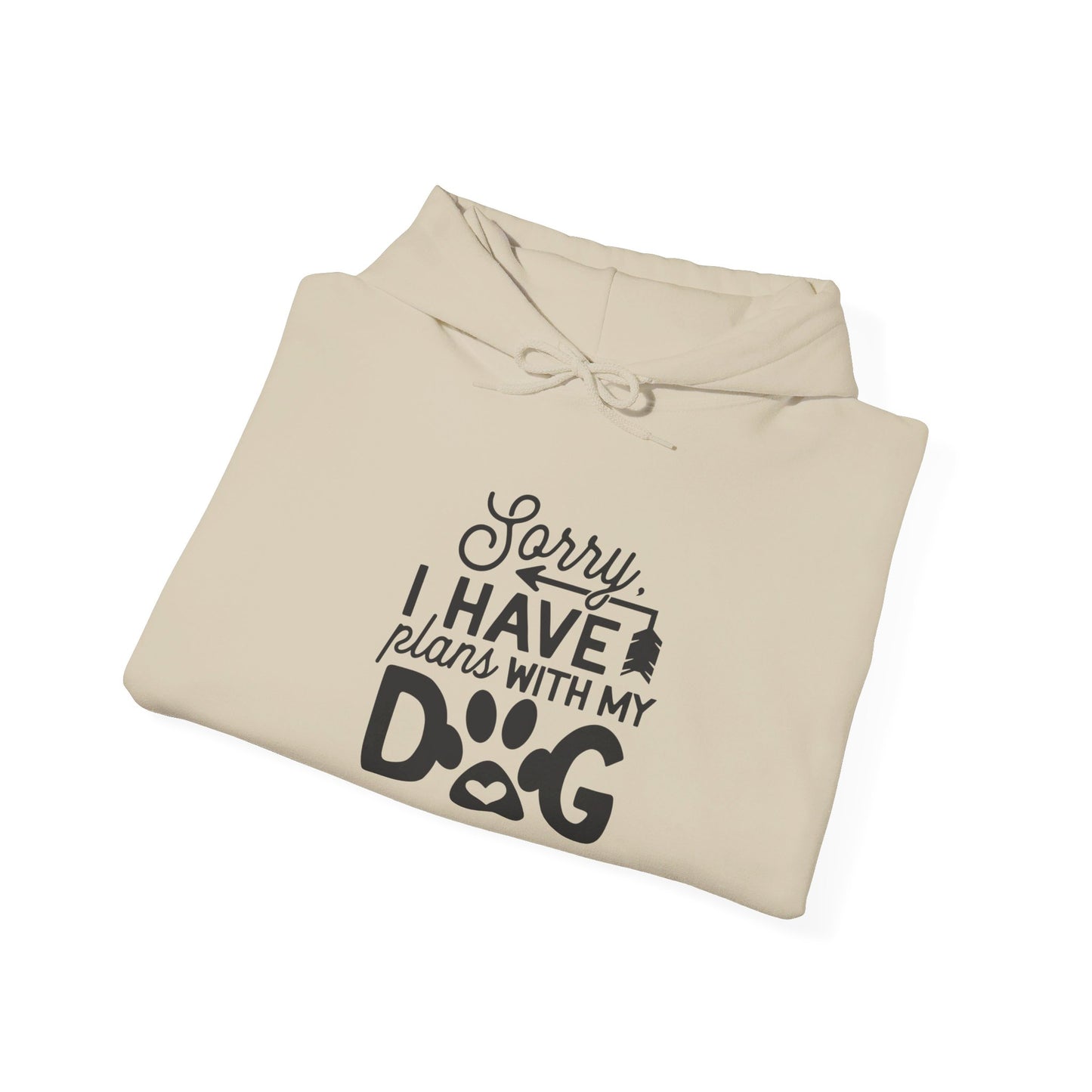 Sorry I Have Plans with My Dog - Hooded Sweatshirt