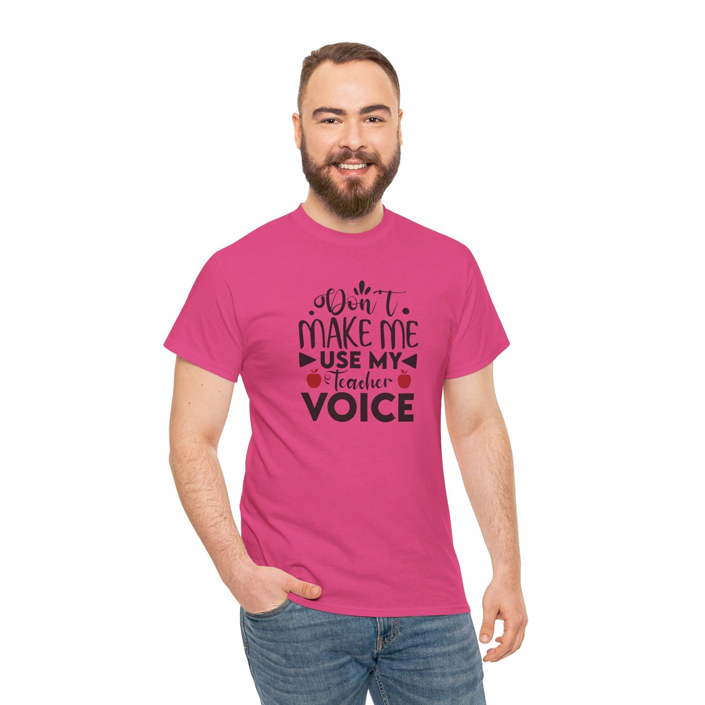 Don't Make Me, Use My Teacher Voice - T-Shirt