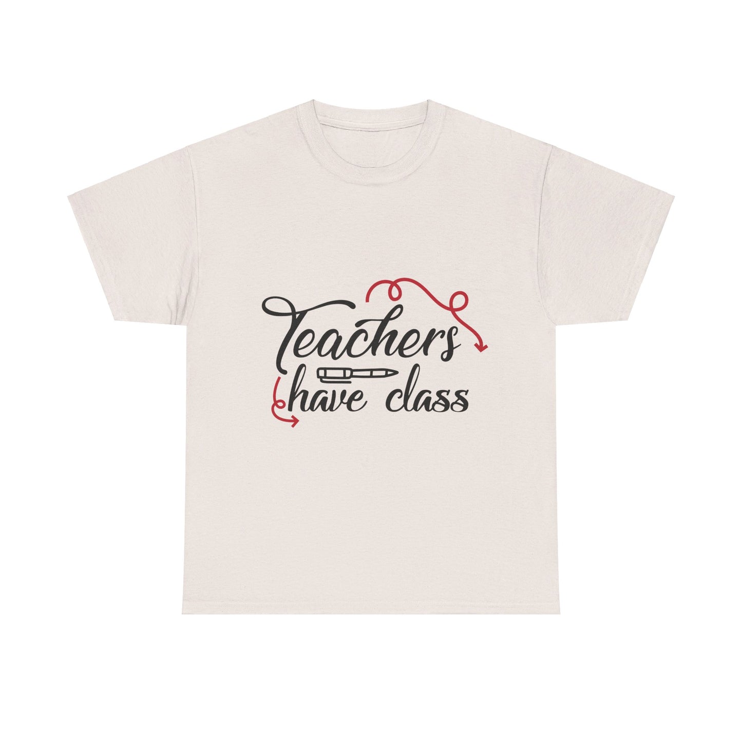 Teachers Have Class T-Shirt