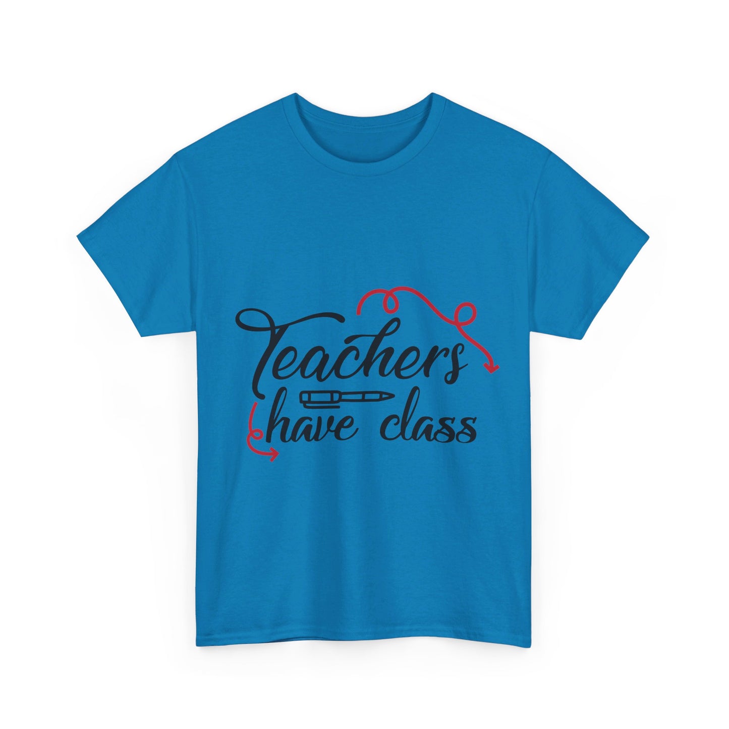 Teachers Have Class T-Shirt