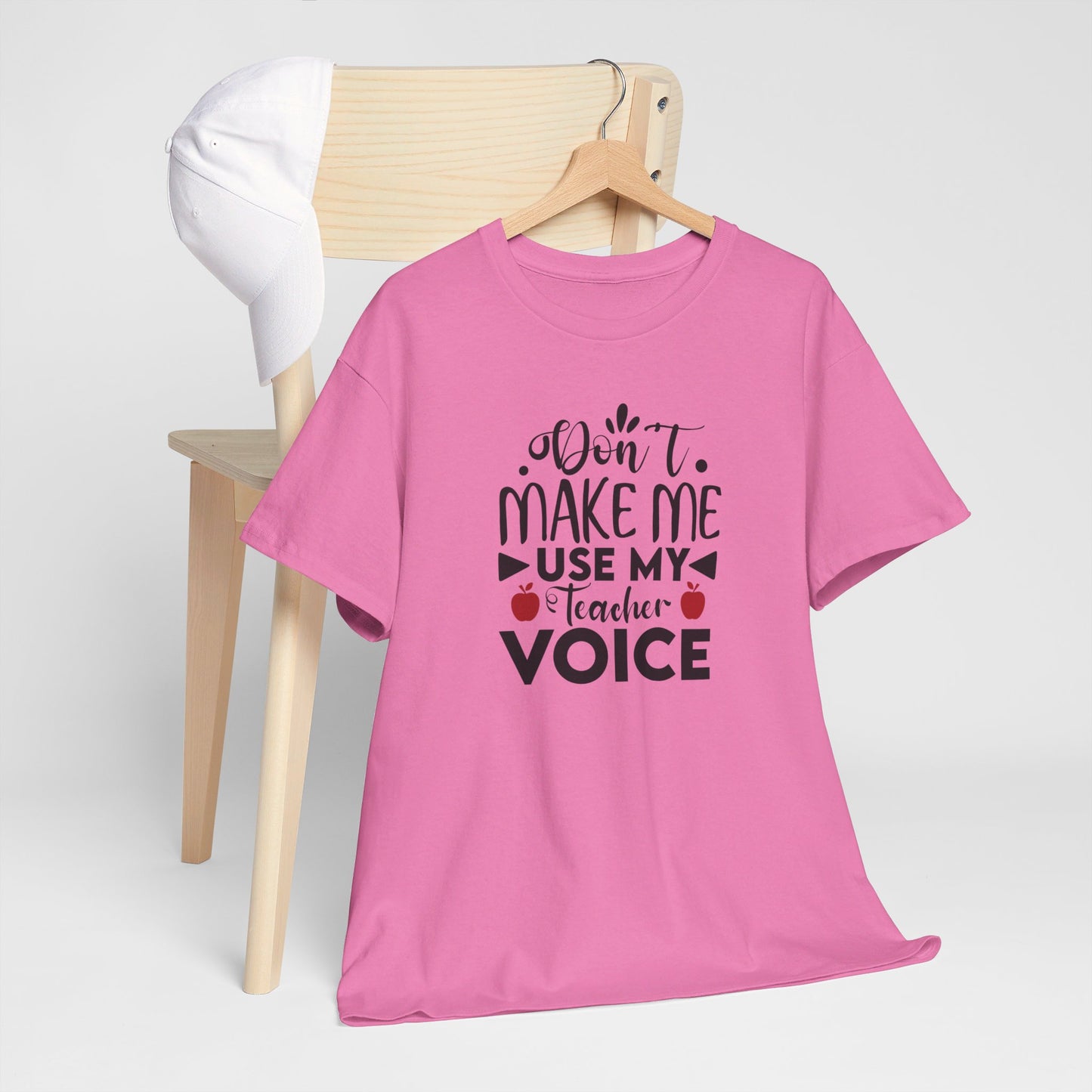 Don't Make Me, Use My Teacher Voice - T-Shirt
