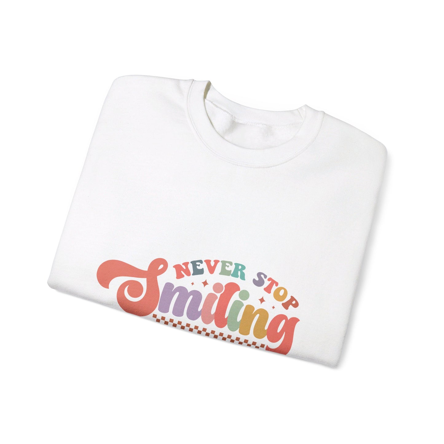 Never Stop Smiling - Sweatshirt