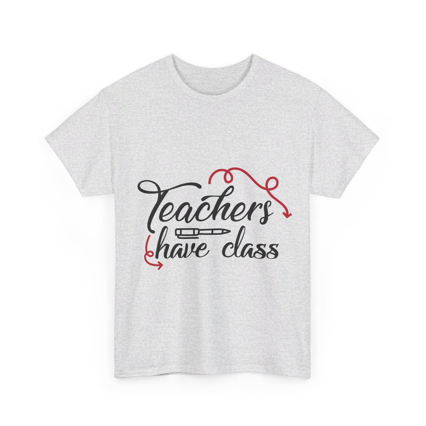 Teachers Have Class T-Shirt