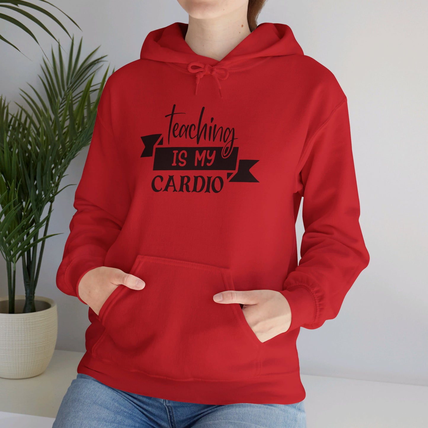 Teaching Is My Cardio - Hooded Sweatshirt