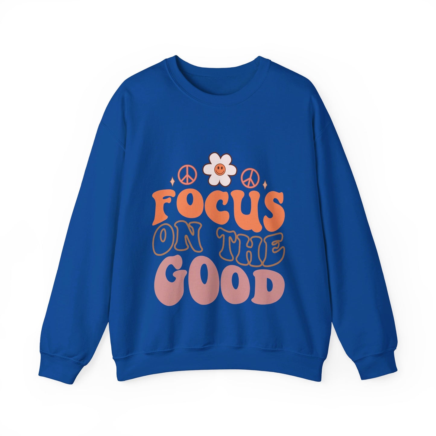 Focus On The Good - Sweatshirt