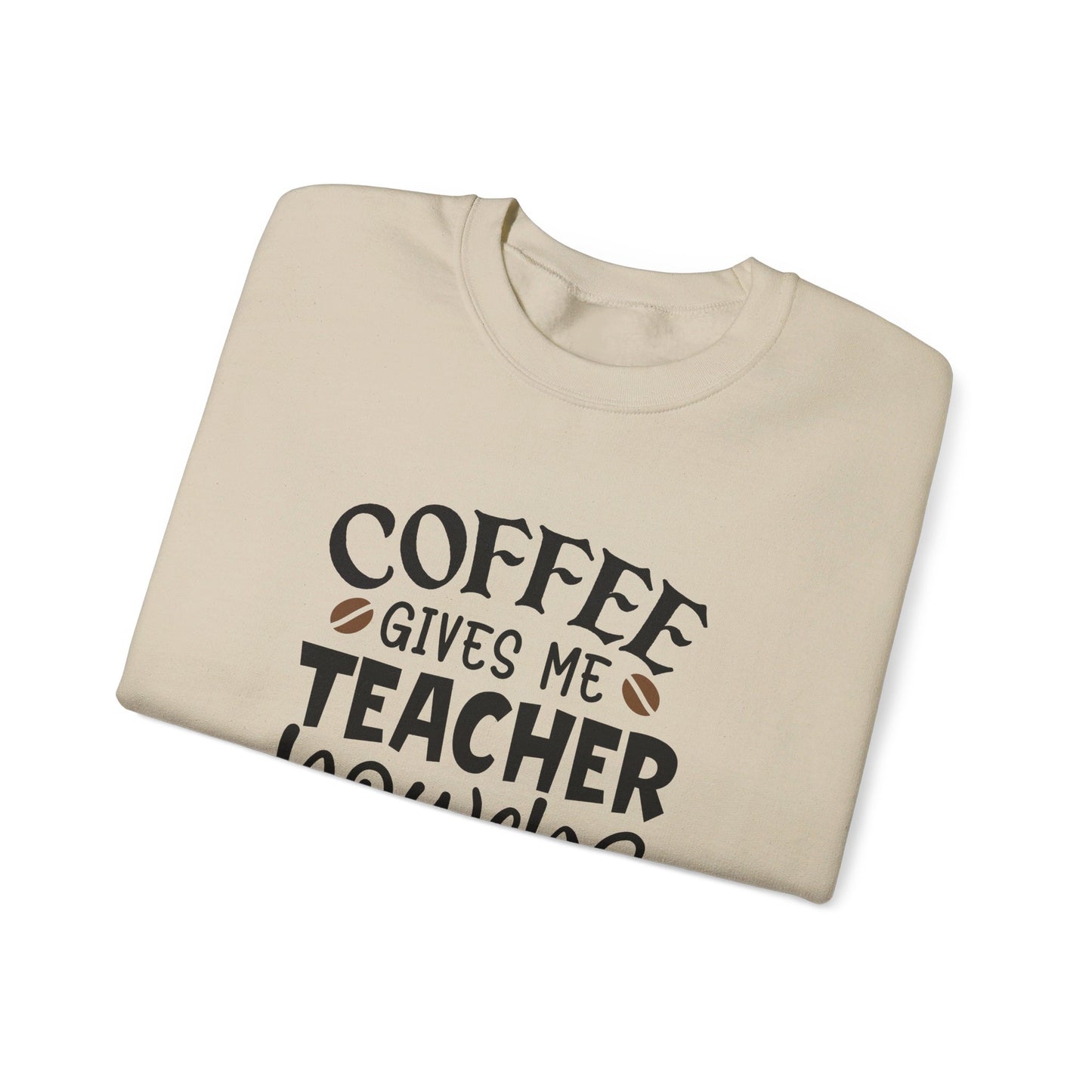 Coffee Gives Me Teacher Power - Sweatshirt