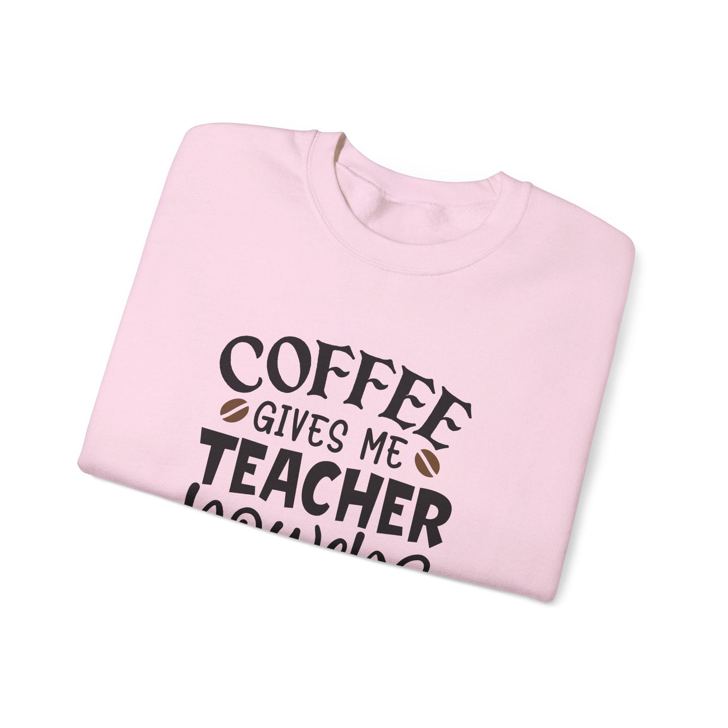 Coffee Gives Me Teacher Power - Sweatshirt