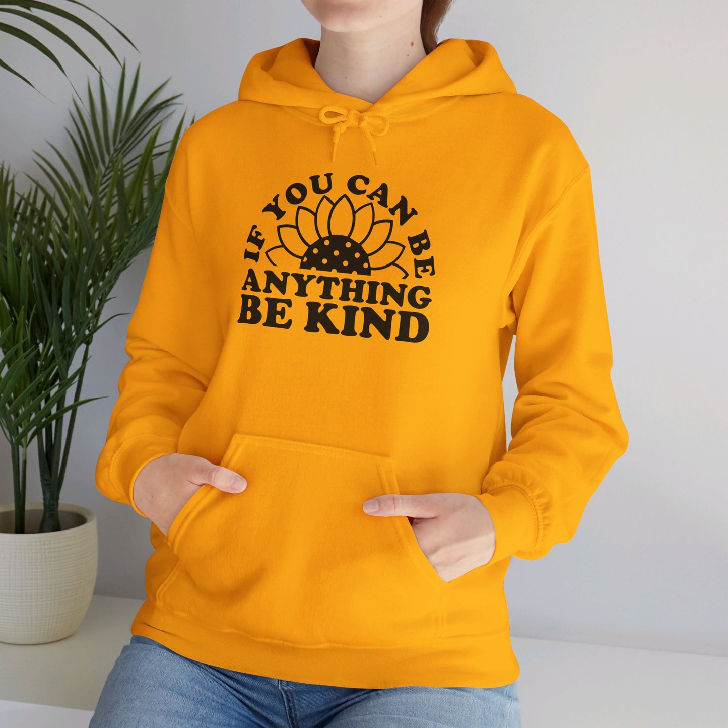 If You Can Be Anything Be Kind - Hooded Sweatshirt