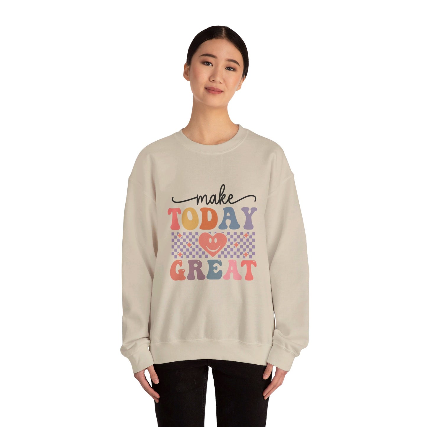Make Today Great - Sweatshirt