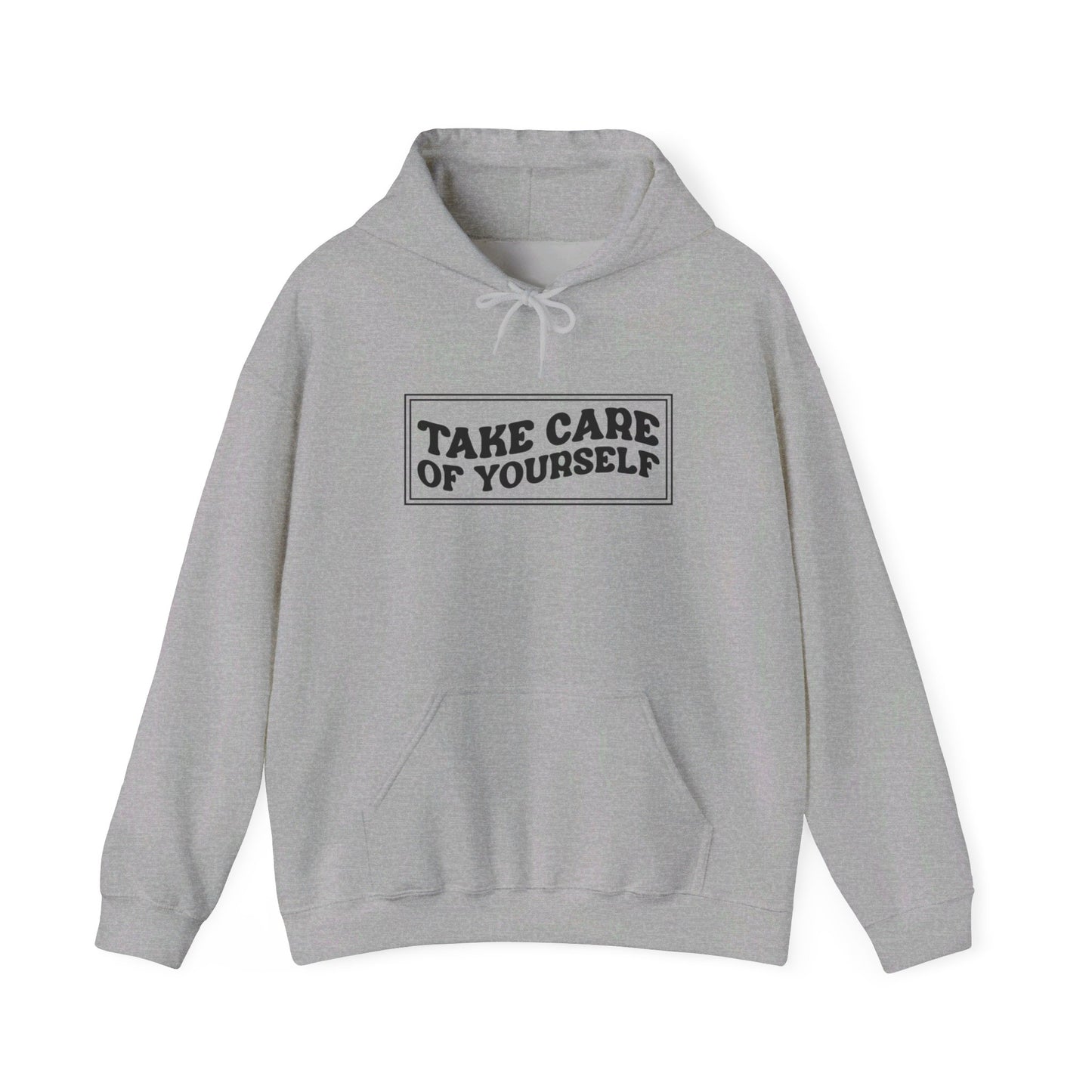 Take Care Of Yourself - Hooded Sweatshirt