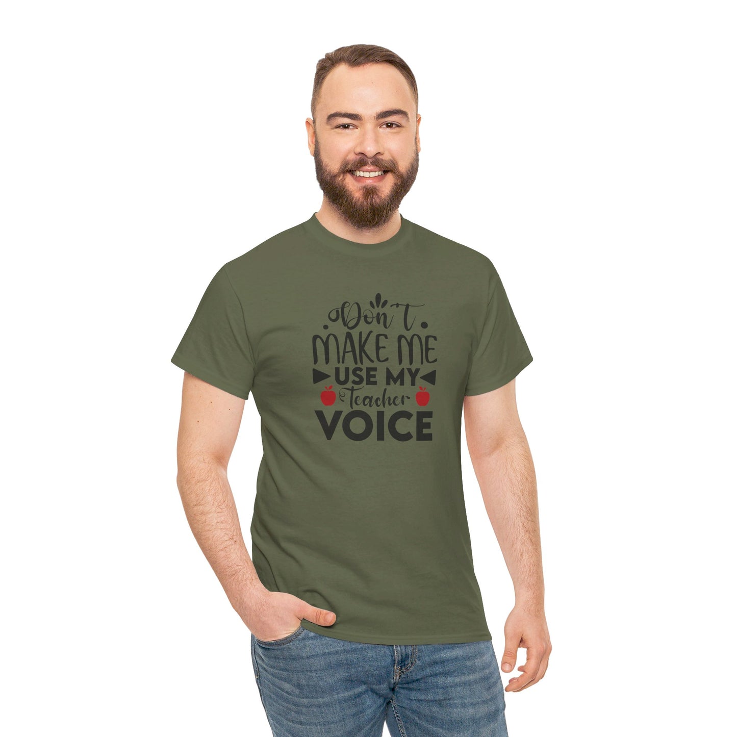 Don't Make Me, Use My Teacher Voice - T-Shirt