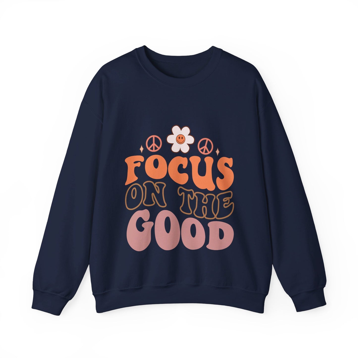 Focus On The Good - Sweatshirt
