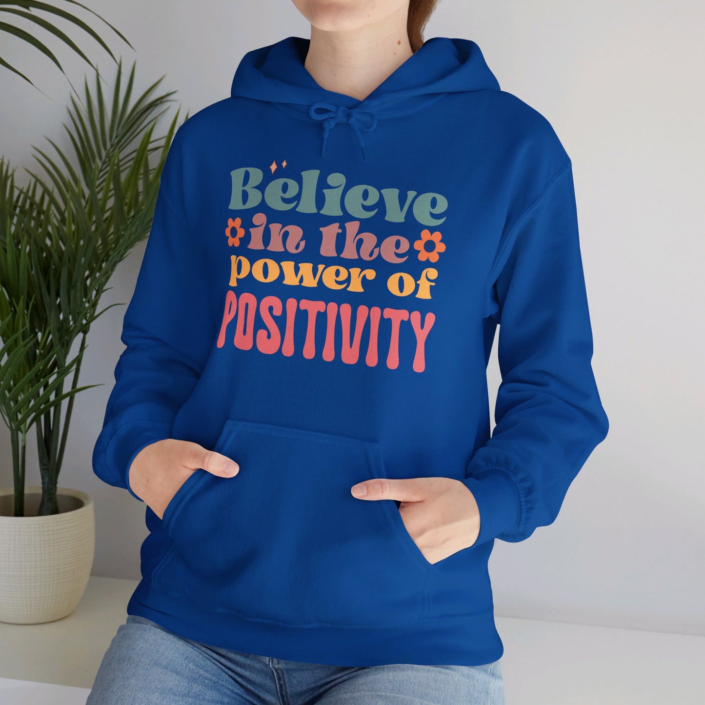 Believe In The Power Of Positivity - Hooded Sweatshirt
