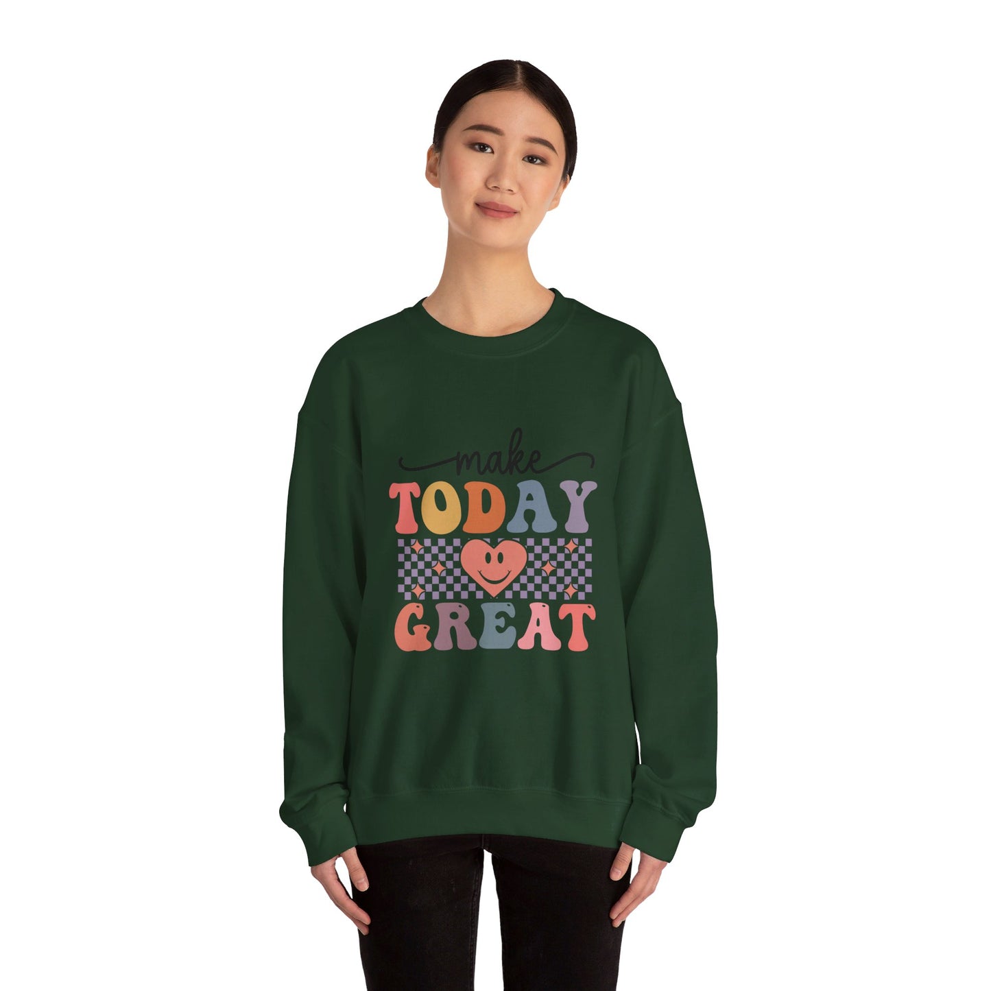 Make Today Great - Sweatshirt