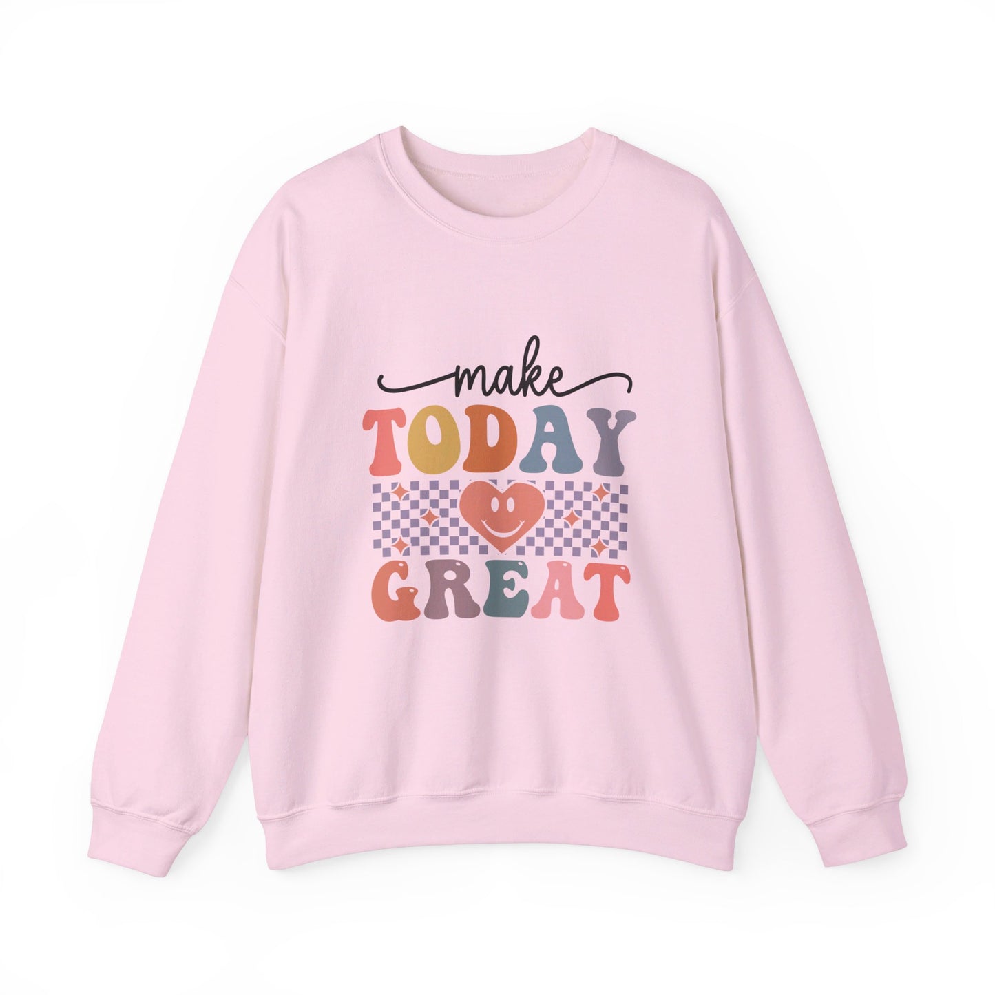 Make Today Great - Sweatshirt