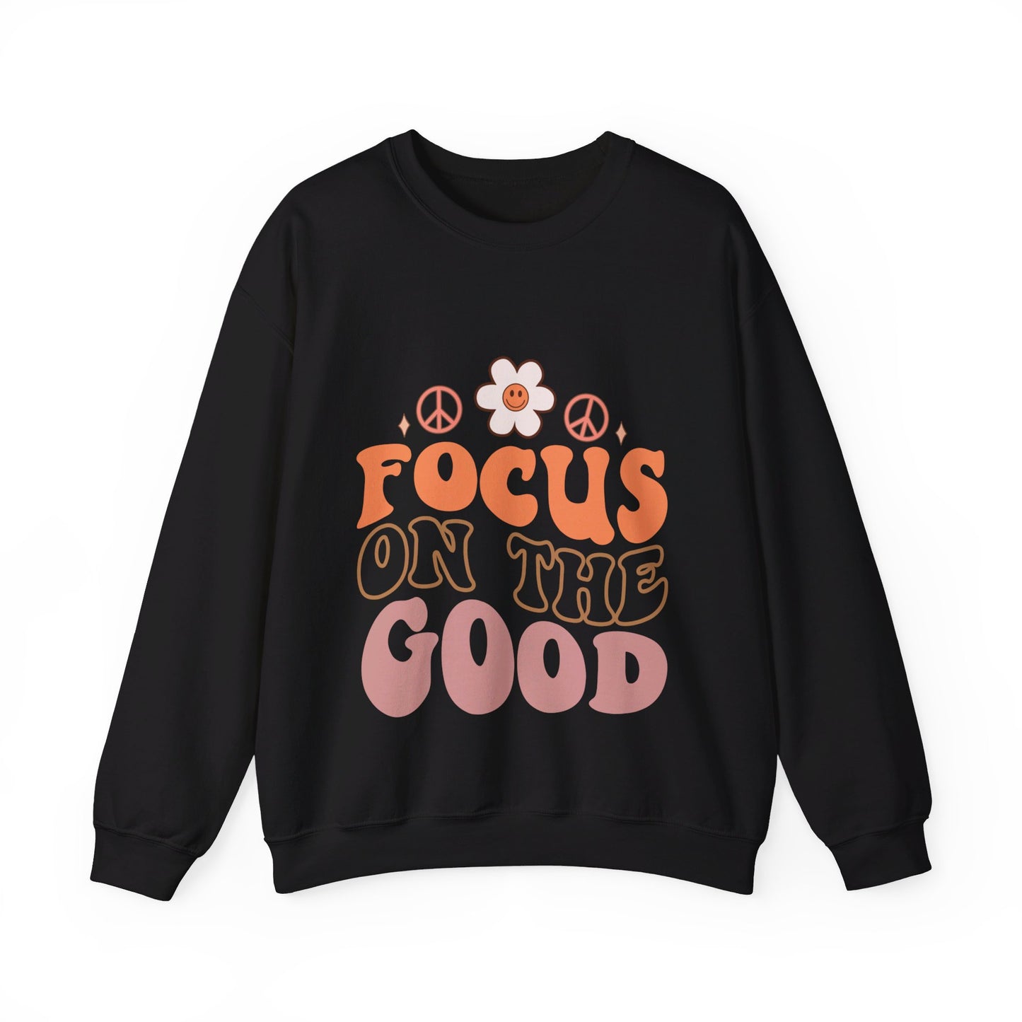 Focus On The Good - Sweatshirt