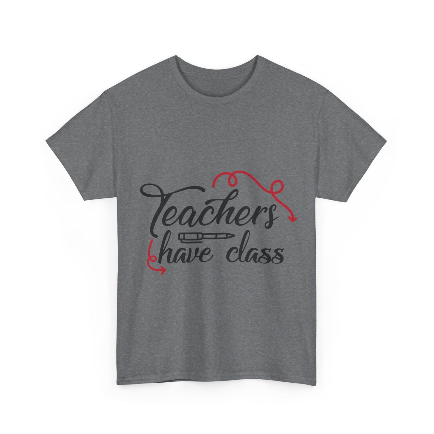 Teachers Have Class T-Shirt