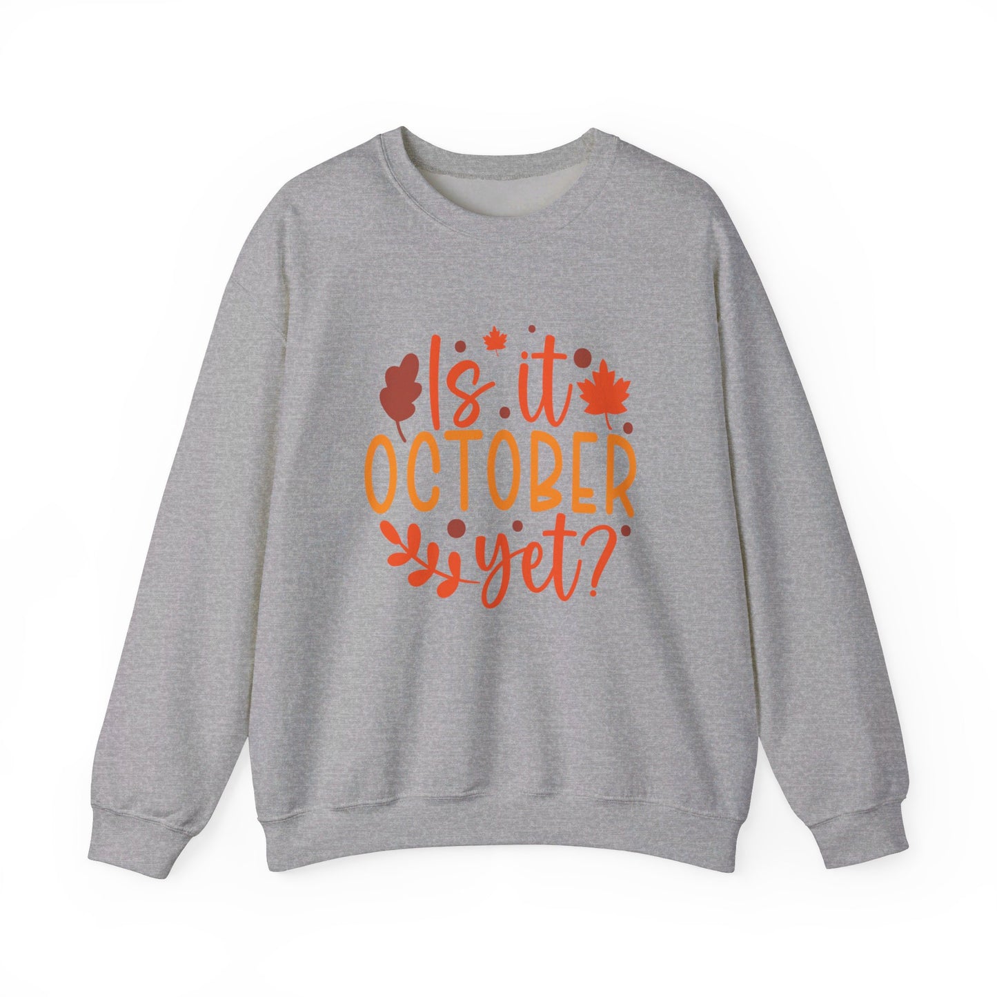Is It October Yet - Crewneck Sweatshirt