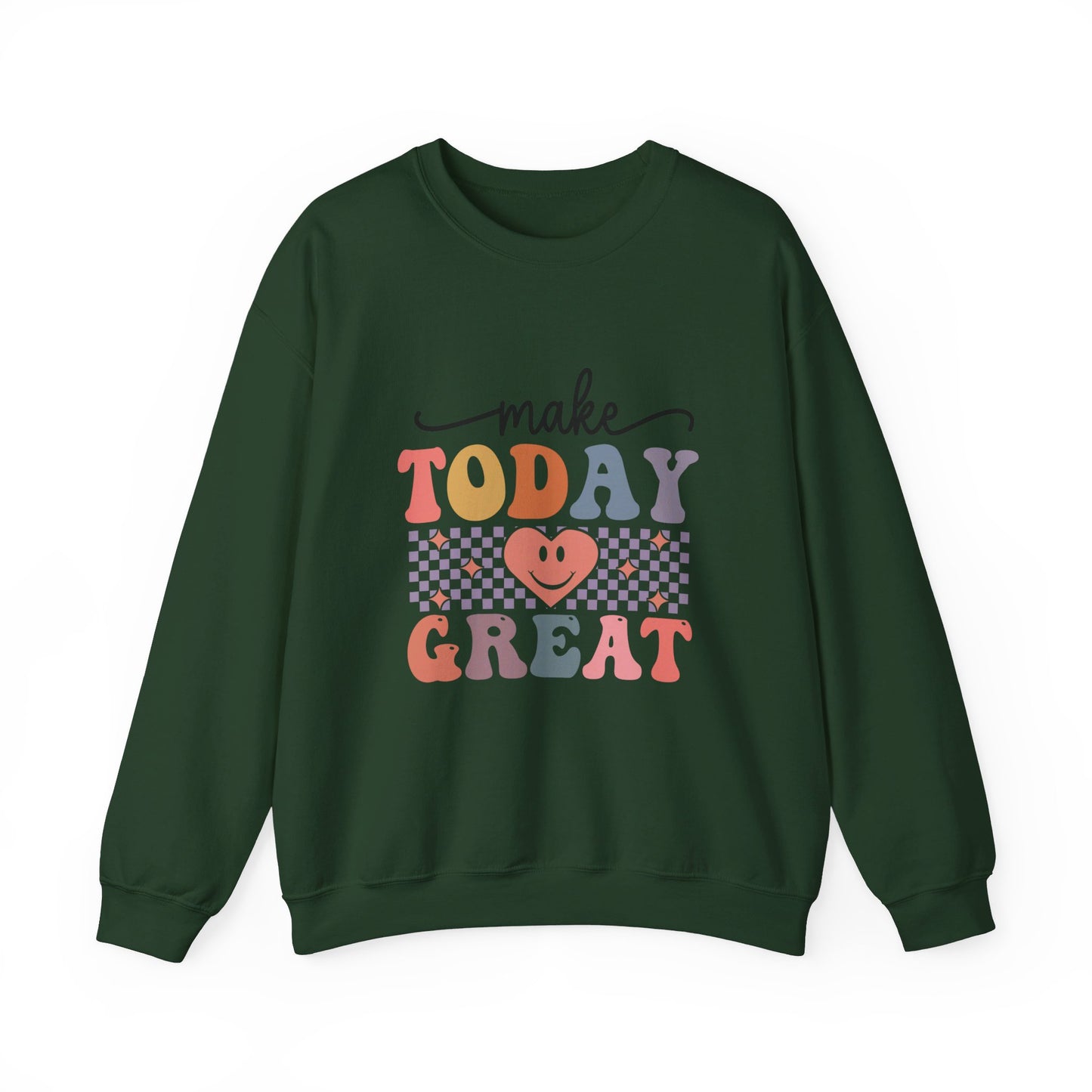 Make Today Great - Sweatshirt