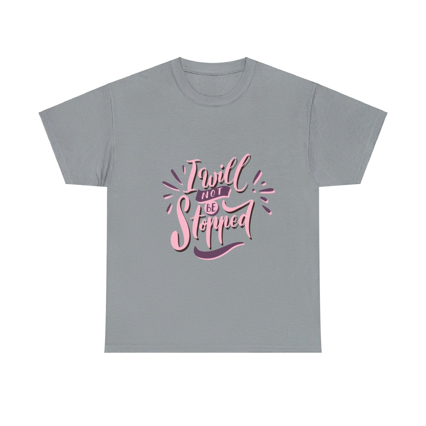 I Will Not Be Stopped T-Shirt