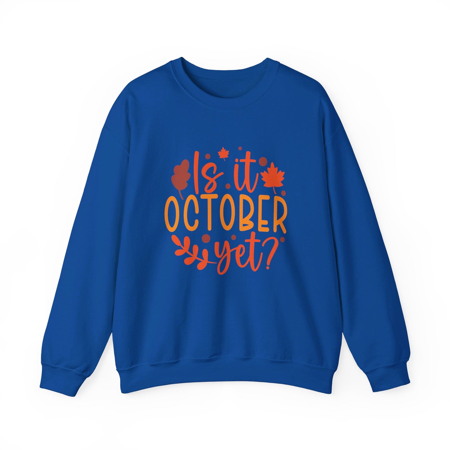 Is It October Yet - Crewneck Sweatshirt
