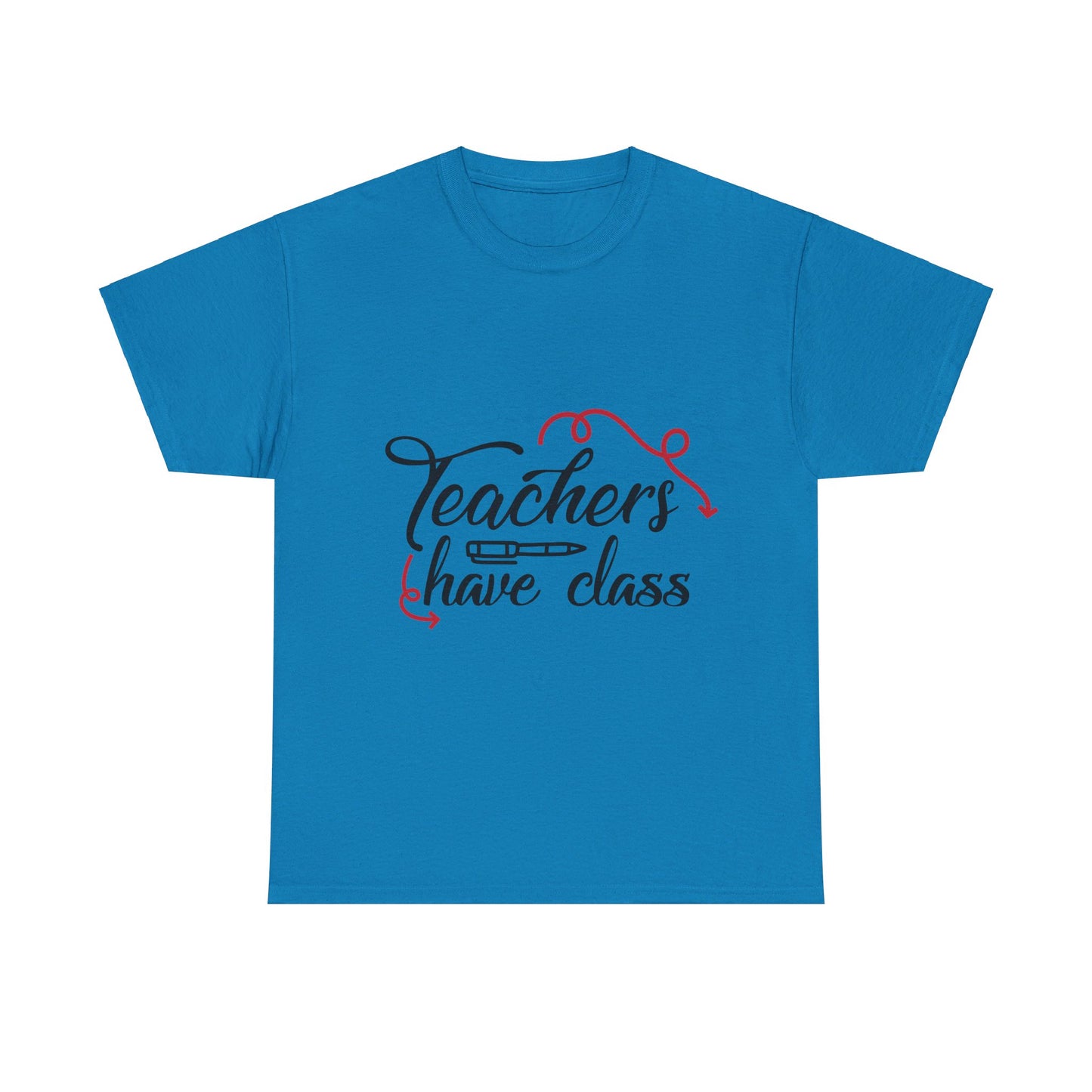 Teachers Have Class T-Shirt