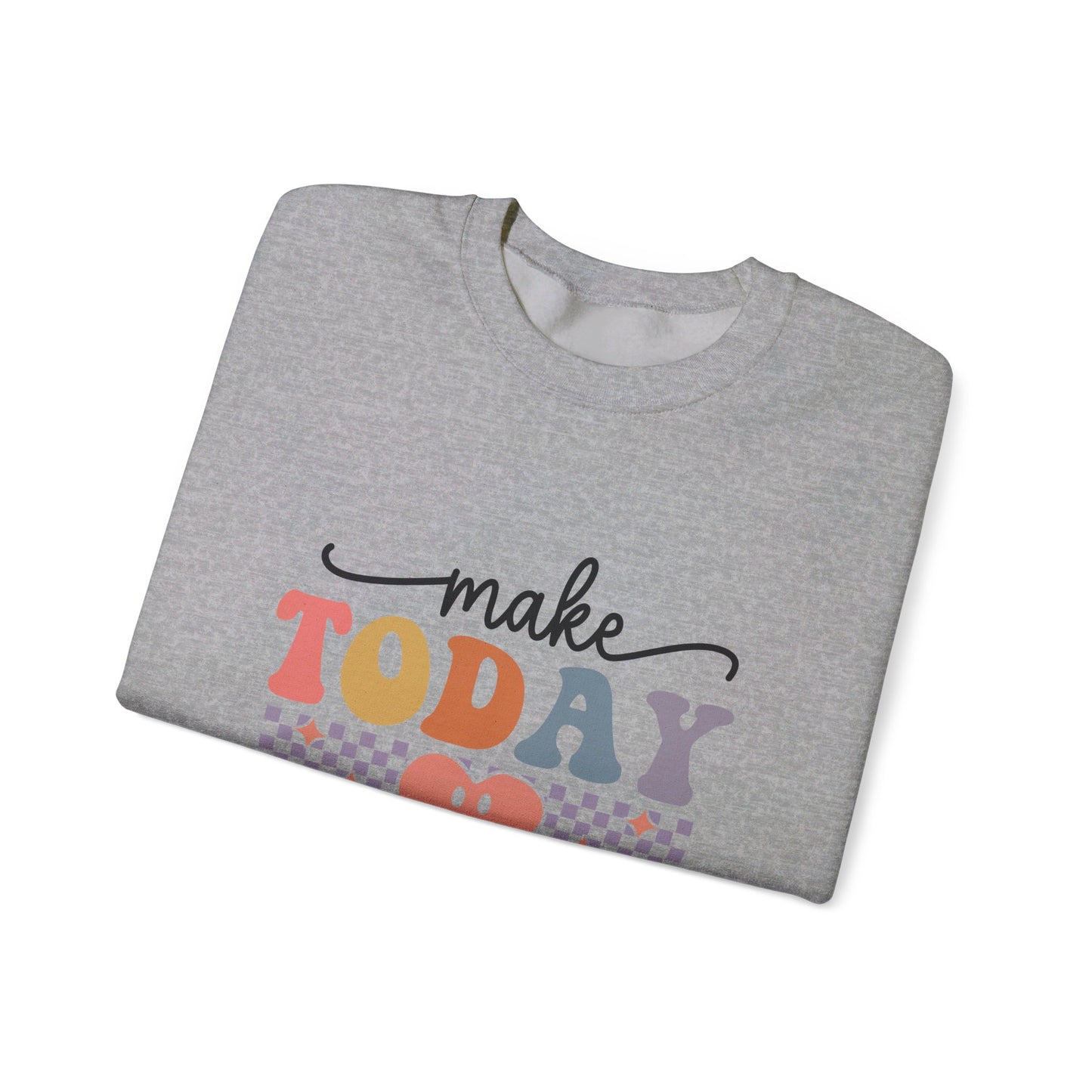 Make Today Great - Sweatshirt