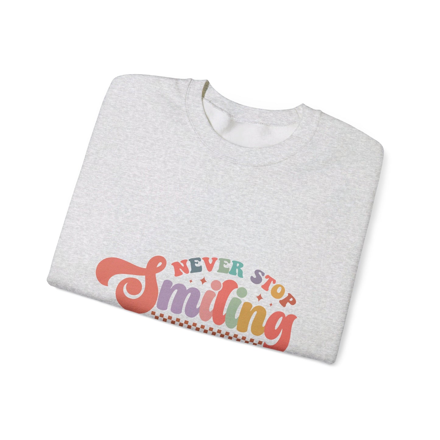 Never Stop Smiling - Sweatshirt