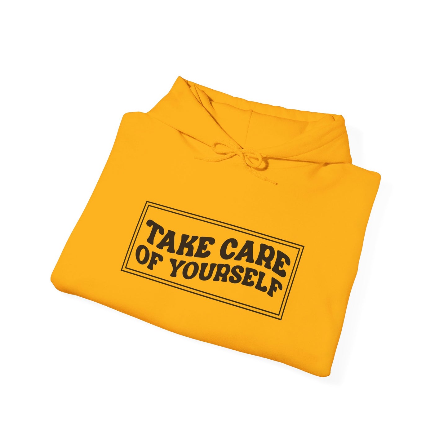 Take Care Of Yourself - Hooded Sweatshirt