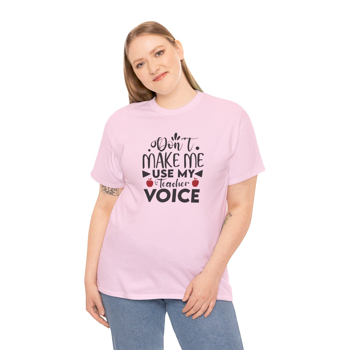 Don't Make Me, Use My Teacher Voice - T-Shirt