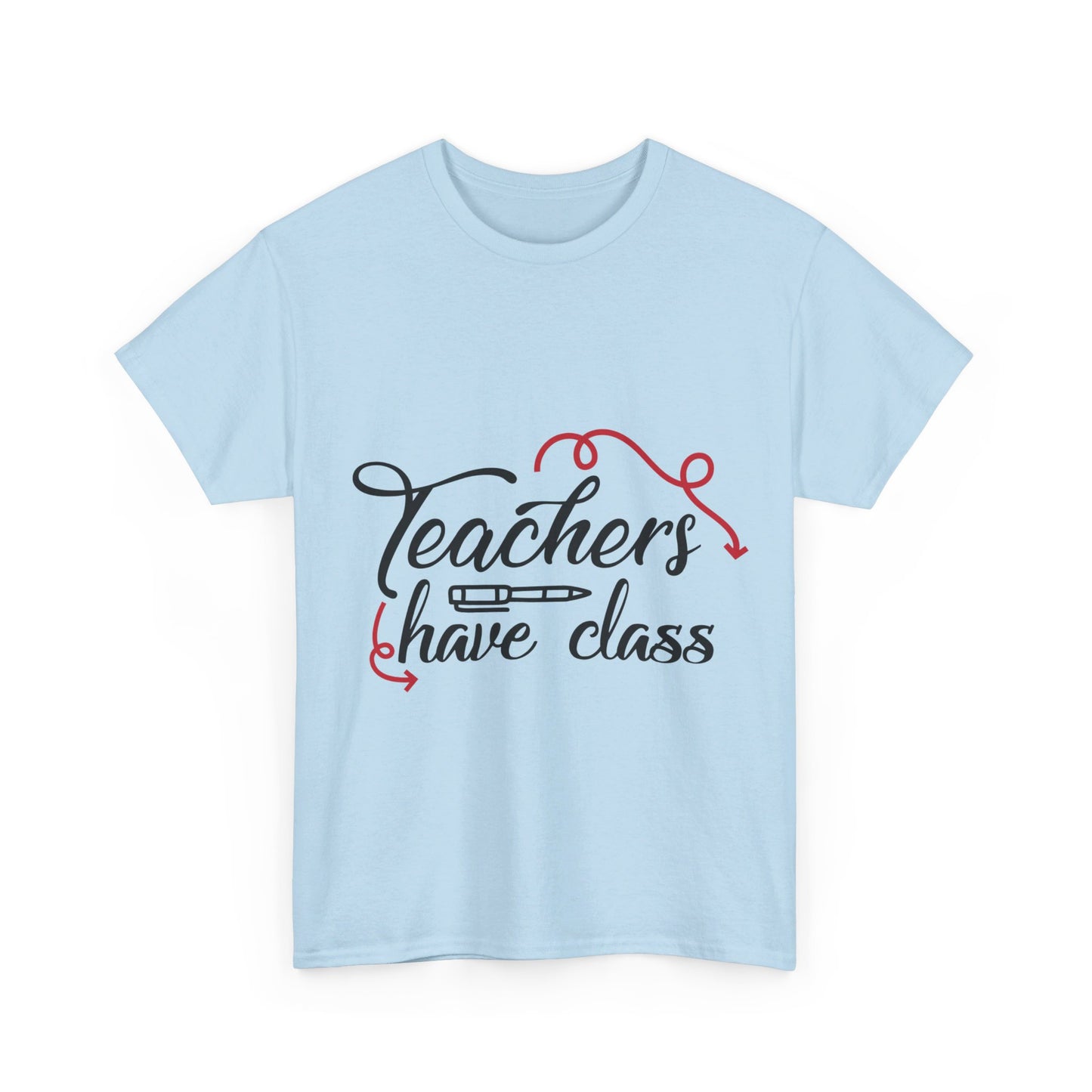 Teachers Have Class T-Shirt