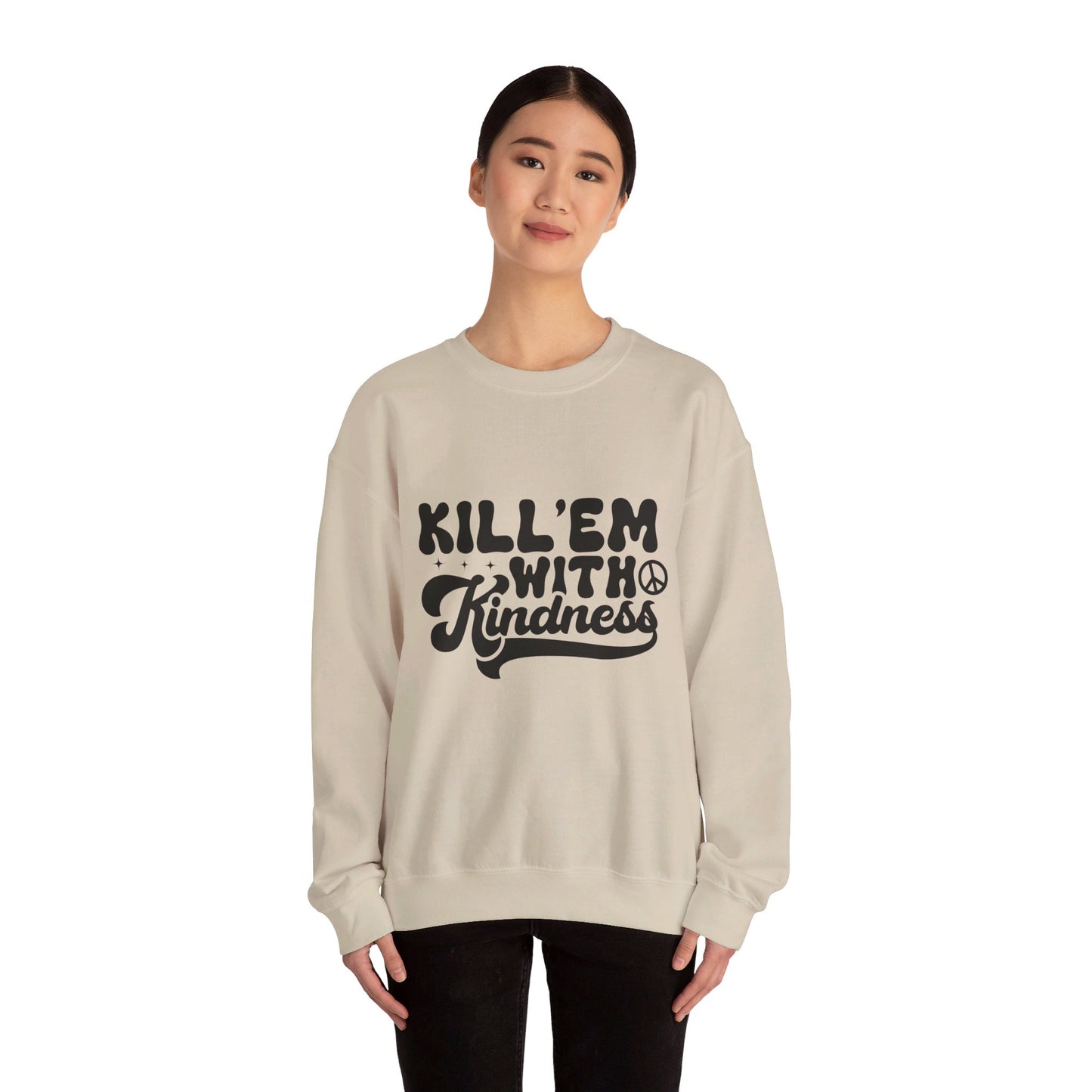 Kill'em With Kindness - Crewneck Sweatshirt