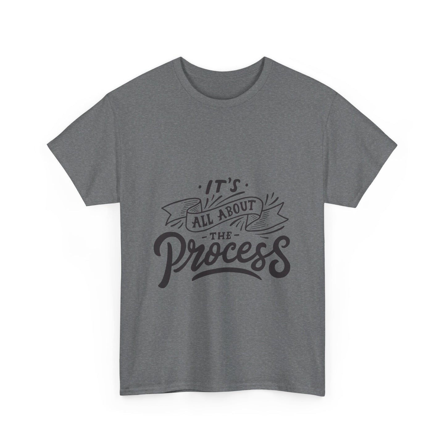 All About The Process T-Shirt