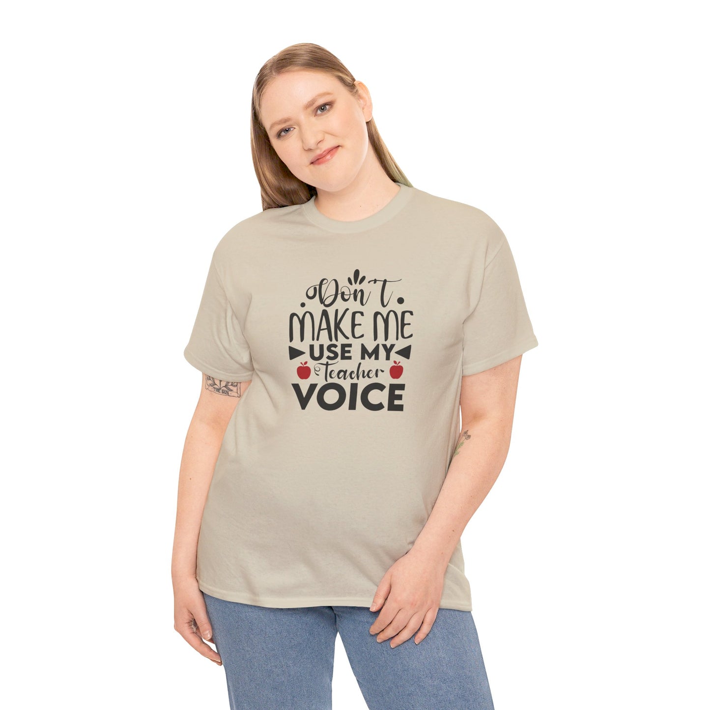 Don't Make Me, Use My Teacher Voice - T-Shirt