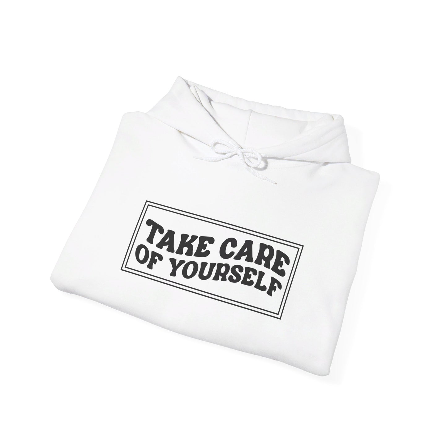 Take Care Of Yourself - Hooded Sweatshirt