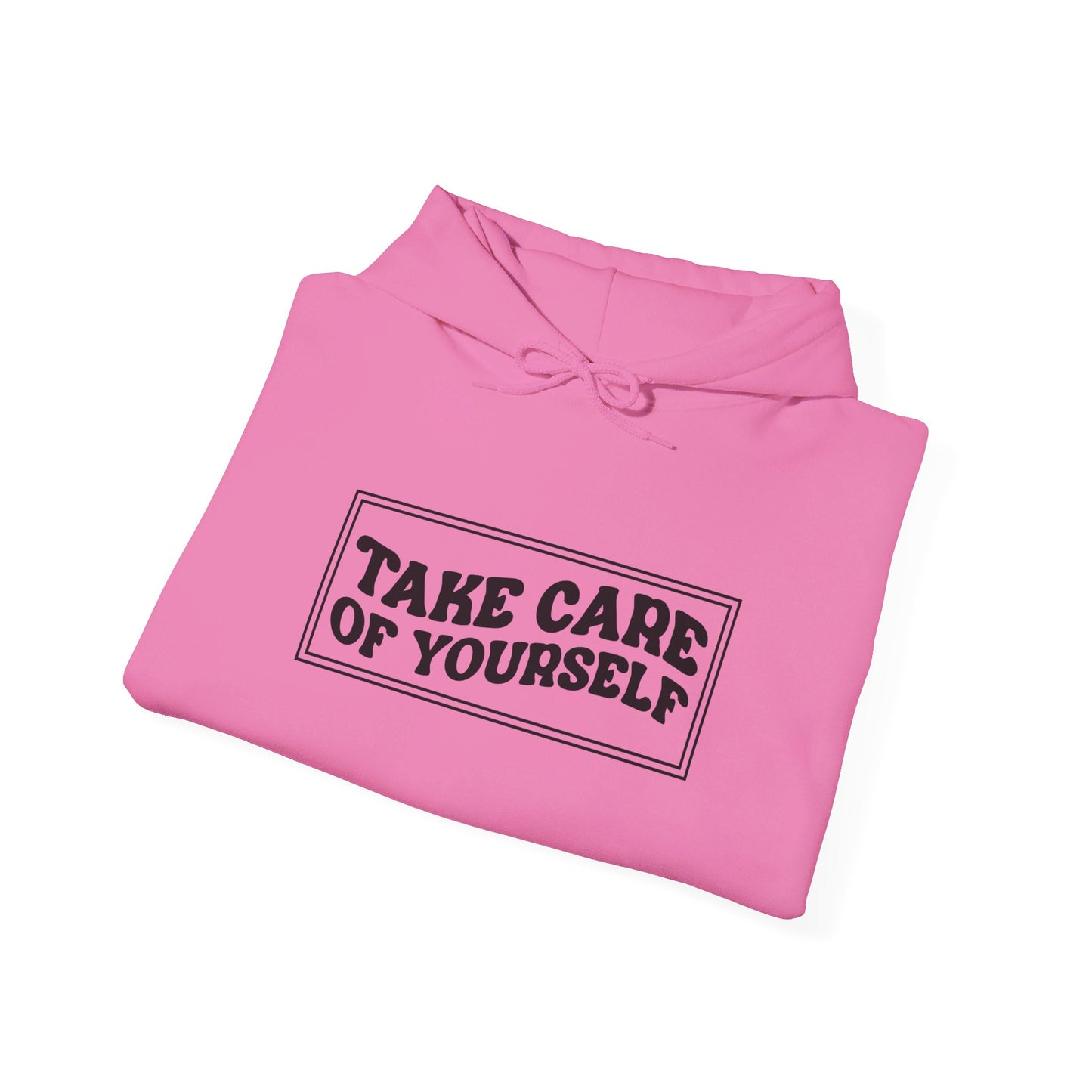 Take Care Of Yourself - Hooded Sweatshirt