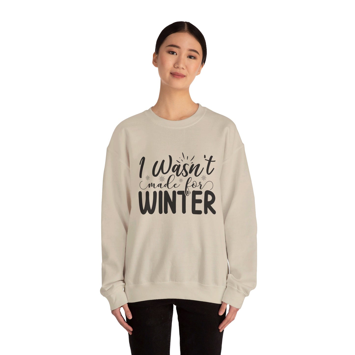 I Wasn't Made For Winter - Crewneck Sweatshirt