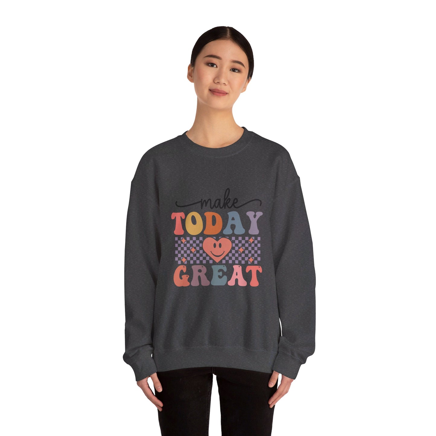 Make Today Great - Sweatshirt