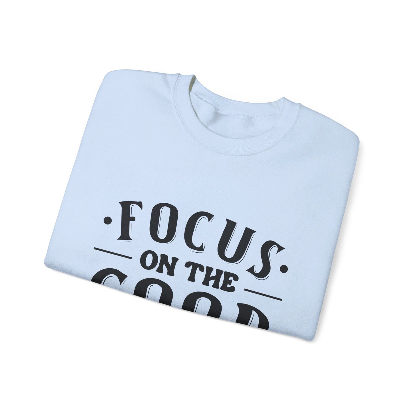 Focus On The Good - Crewneck Sweatshirt