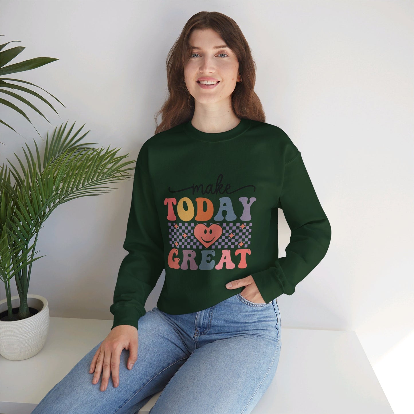 Make Today Great - Sweatshirt