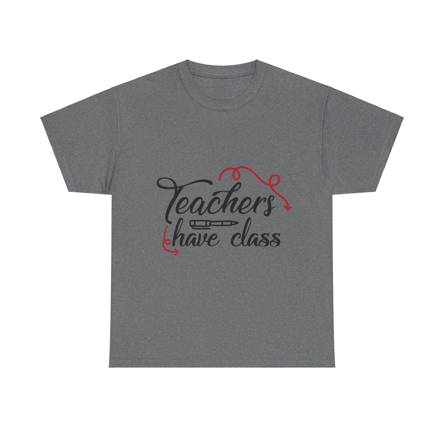 Teachers Have Class T-Shirt