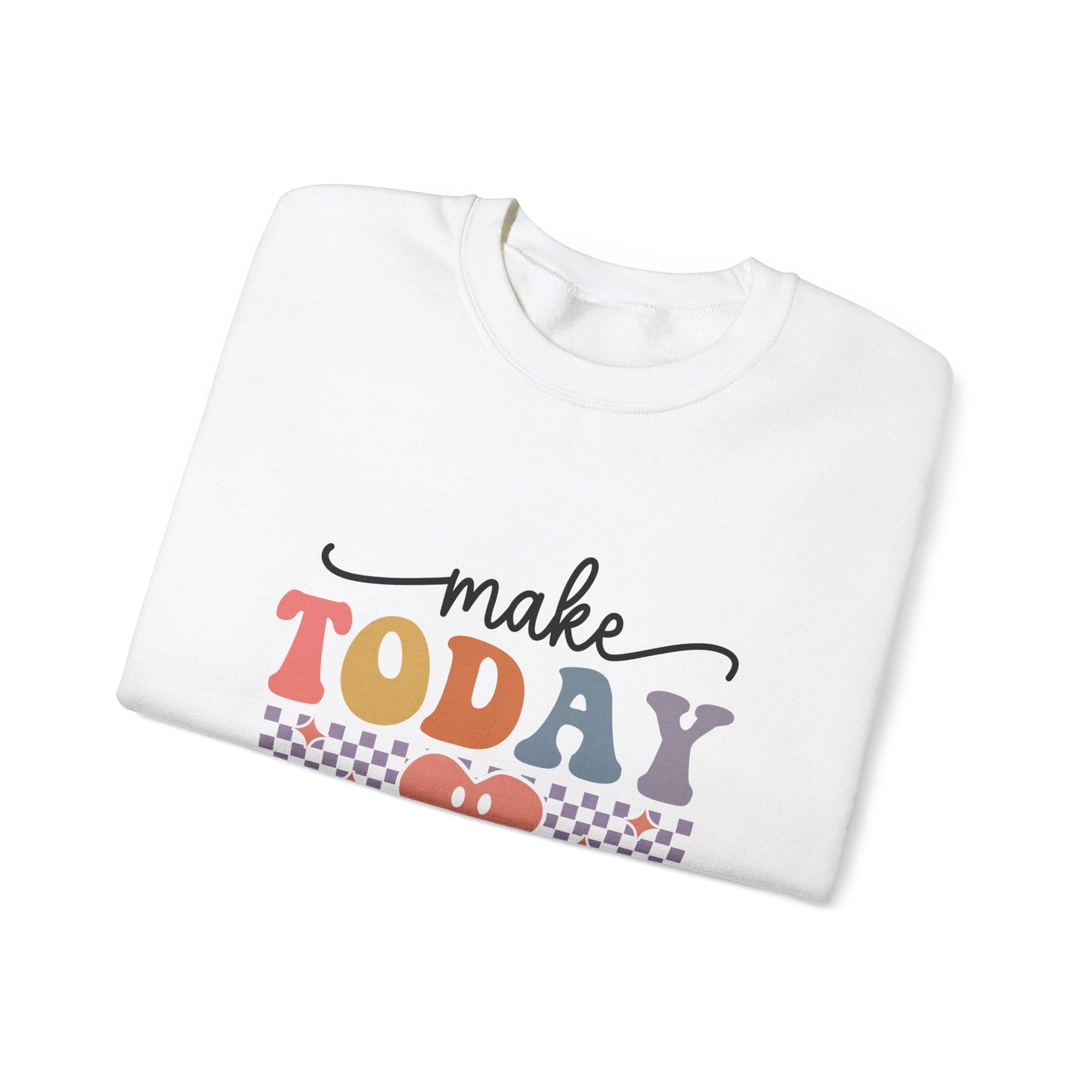 Make Today Great - Sweatshirt