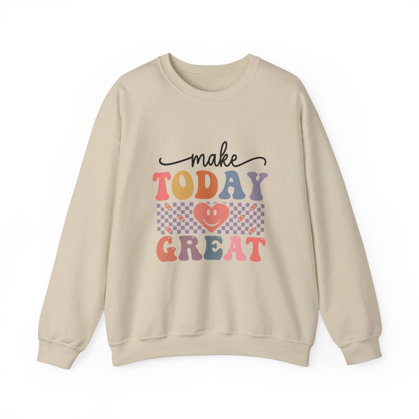 Make Today Great - Sweatshirt