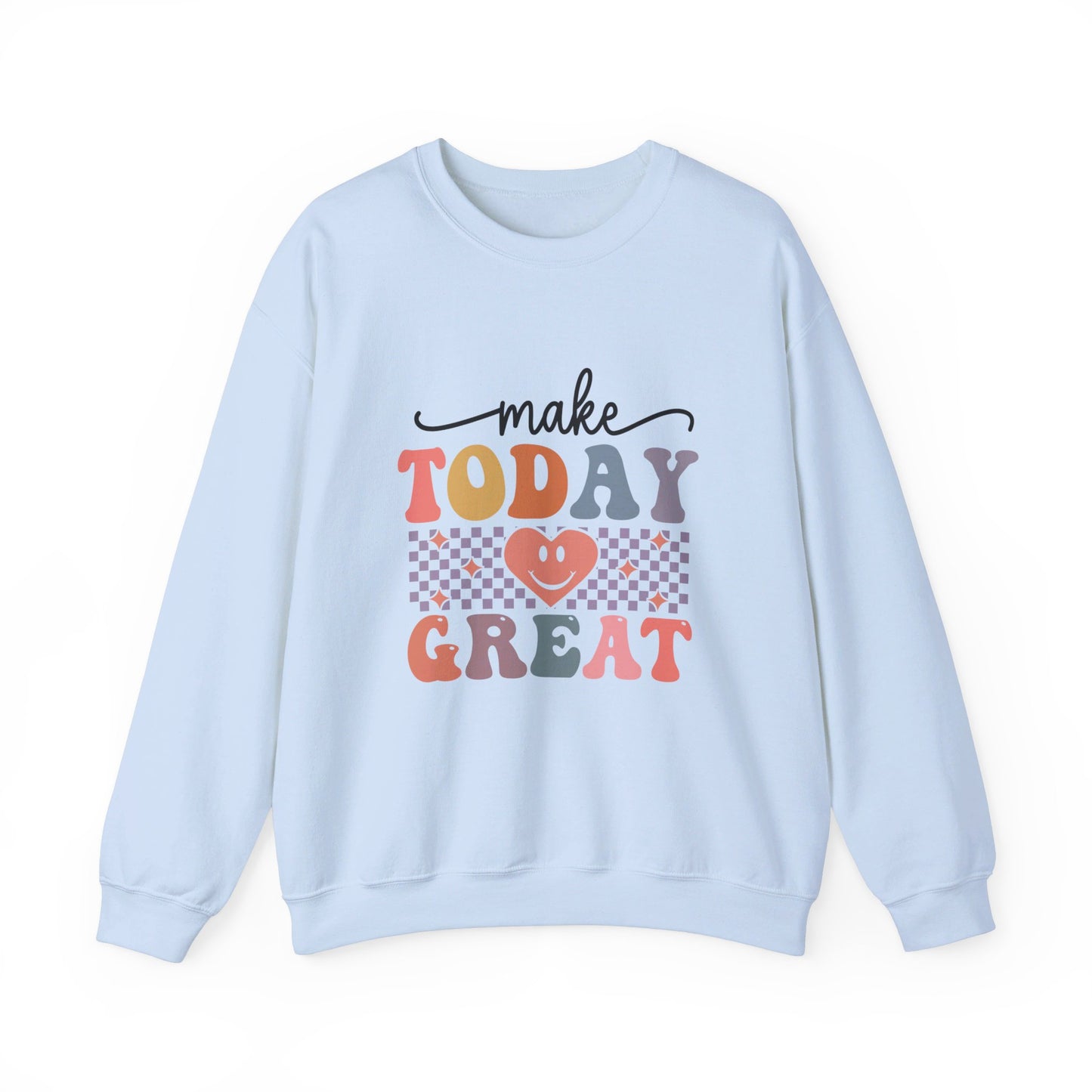 Make Today Great - Sweatshirt