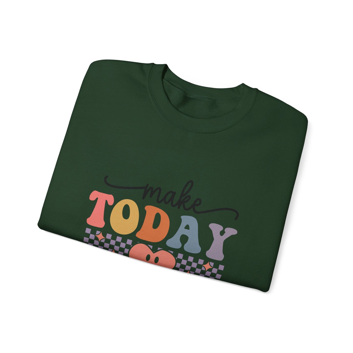 Make Today Great - Sweatshirt