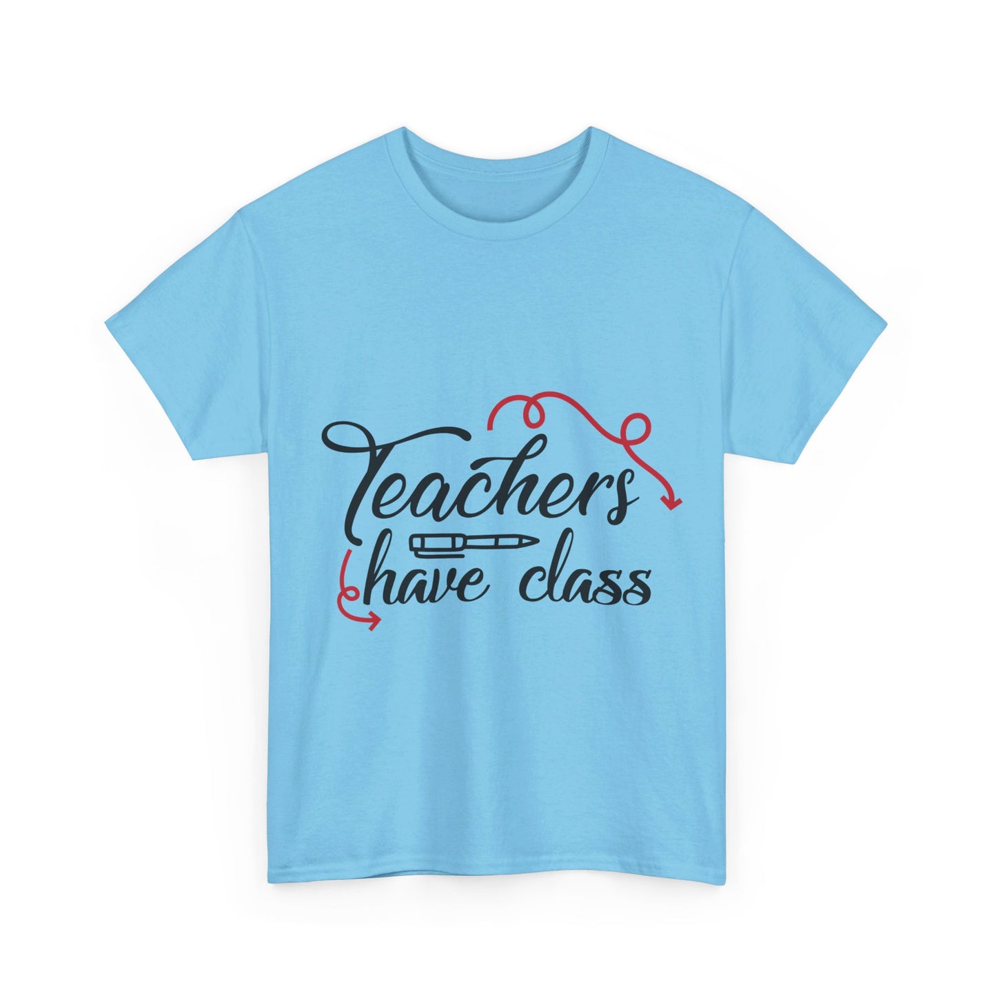 Teachers Have Class T-Shirt