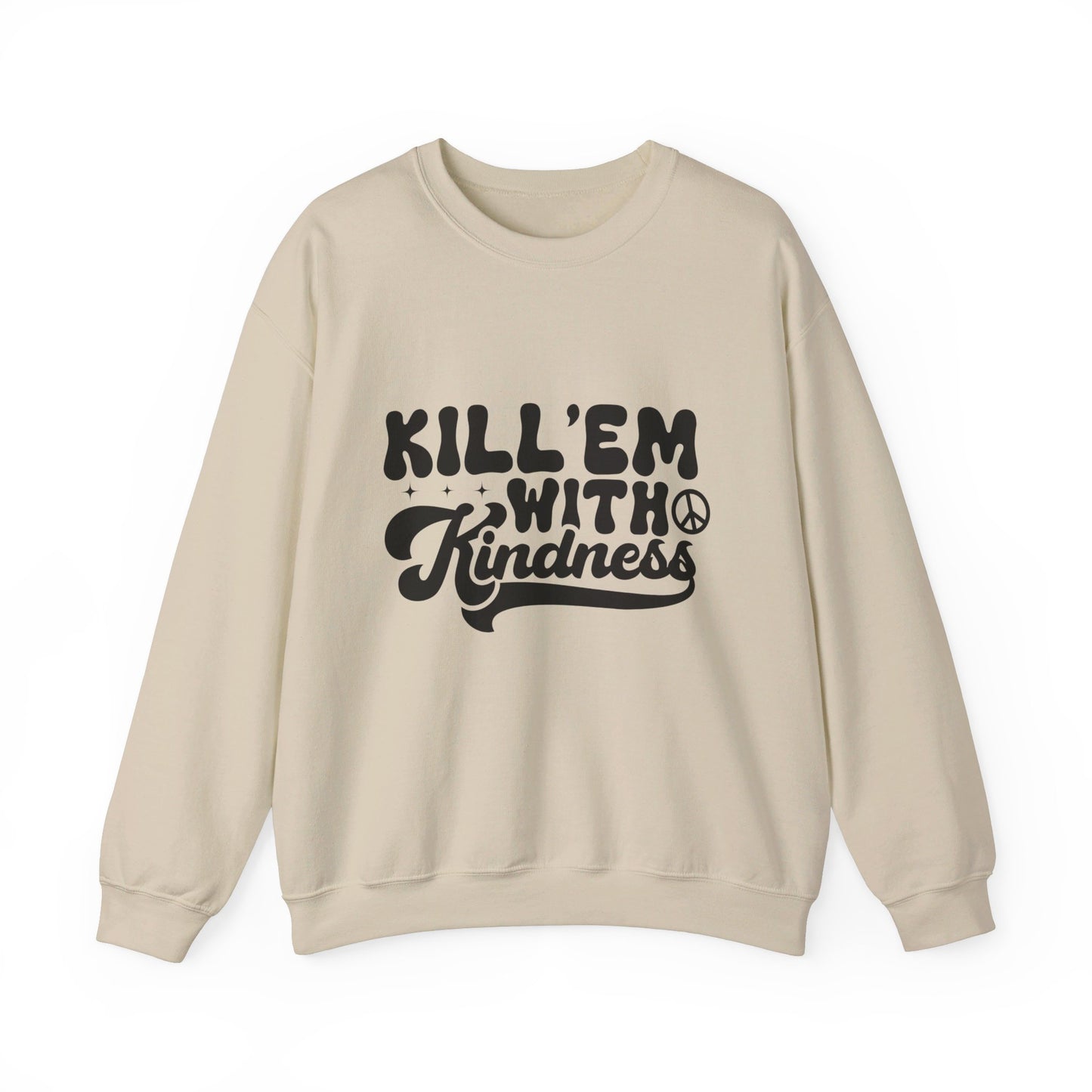 Kill'em With Kindness - Crewneck Sweatshirt