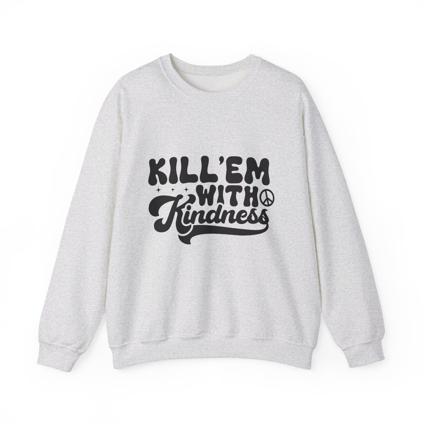 Kill'em With Kindness - Crewneck Sweatshirt