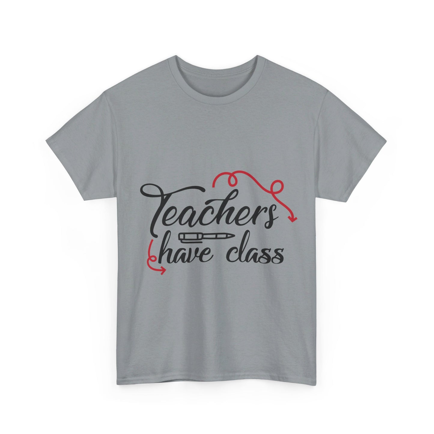 Teachers Have Class T-Shirt
